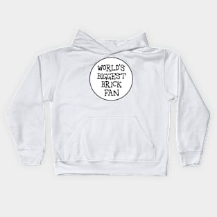 WORLD&amp;#39;S BIGGEST BRICK FAN Kids Hoodie